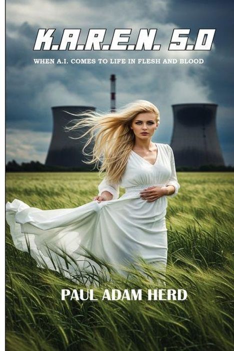 "K.A.R.E.N. 5.0", "When A.I. comes to life in flesh and blood", "Paul Adam Herd". Frau im weißen Kleid im Feld.