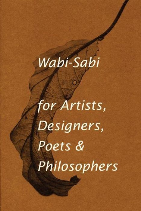 Leonard Koren: Wabi-Sabi for Artists, Designers, Poets &amp; Philosophers, Buch