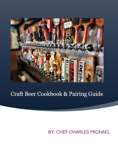 Texte: "Craft Beer Cookbook & Pairing Guide", "BY: CHEF CHARLES MICHAEL". Bild zeigt viele Bierhähne in einer Bar.