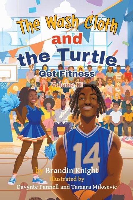 Brandin Knight: The Wash Cloth and the Turtle Get Fitness Volume III, Buch