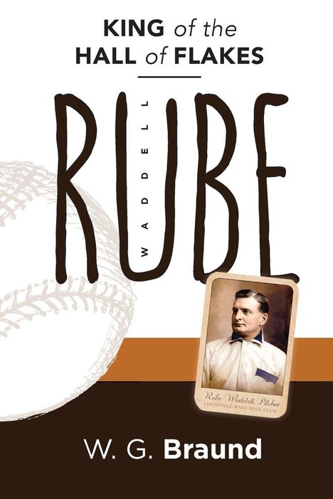 "King of the Hall of Flakes", "Rube Waddell", "W.G. Braund". Design mit Baseball und Foto eines Mannes in Uniform.