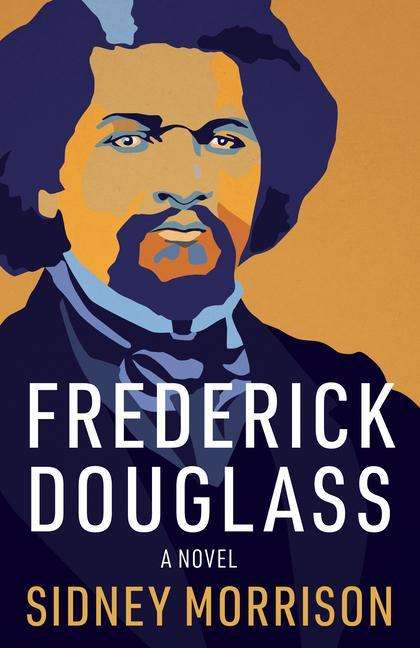 Sidney Morrison: Frederick Douglass: A Novel, Buch