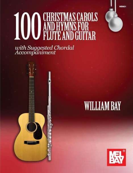 William Bay: 100 Christmas Carols and Hymns for Flute and Guitar, Buch