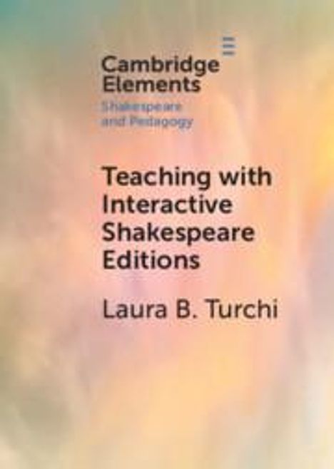 Laura B Turchi: Teaching with Interactive Shakespeare Editions, Buch