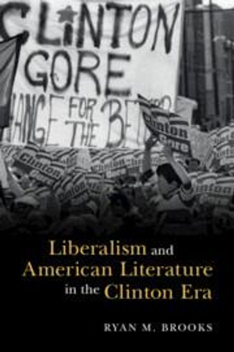 Ryan M. Brooks: Liberalism and American Literature in the Clinton Era, Buch