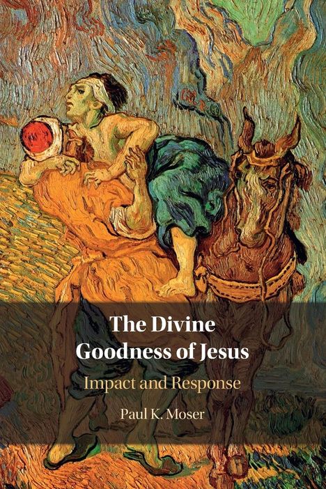 Paul K. Moser: The Divine Goodness of Jesus, Buch