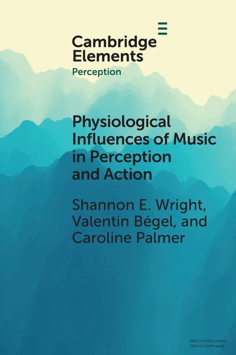 Shannon E. Wright: Physiological Influences of Music in Perception and Action, Buch