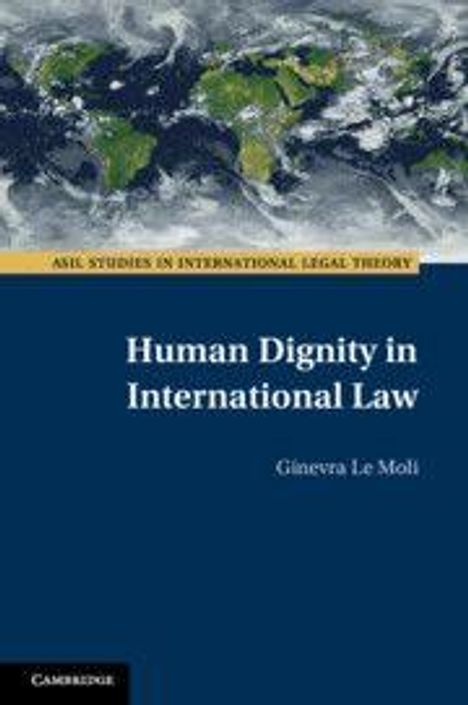 "Human Dignity in International Law" von Ginevra Le Moli. Oben ein Bild der Erde bei Nacht, unten dunkelblauer Hintergrund.