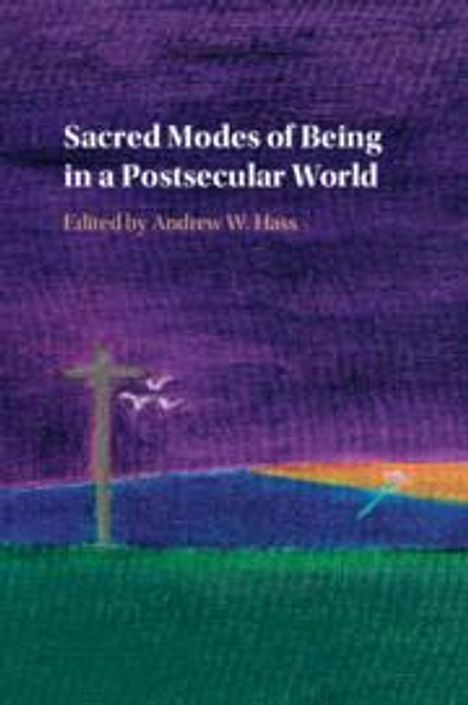 Sacred Modes of Being in a Postsecular World, Buch