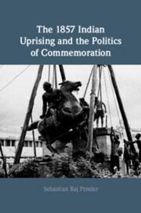 Sebastian Raj Pender: The 1857 Indian Uprising and the Politics of Commemoration, Buch