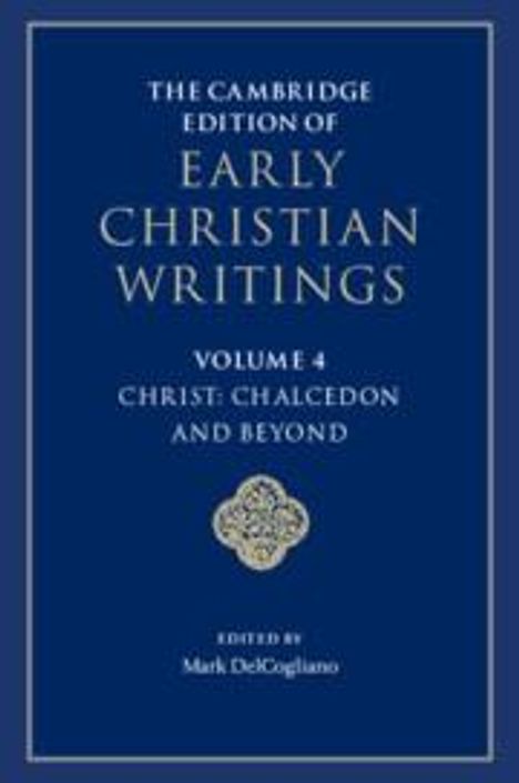 The Cambridge Edition of Early Christian Writings: Volume 4, Christ: Chalcedon and Beyond, Buch