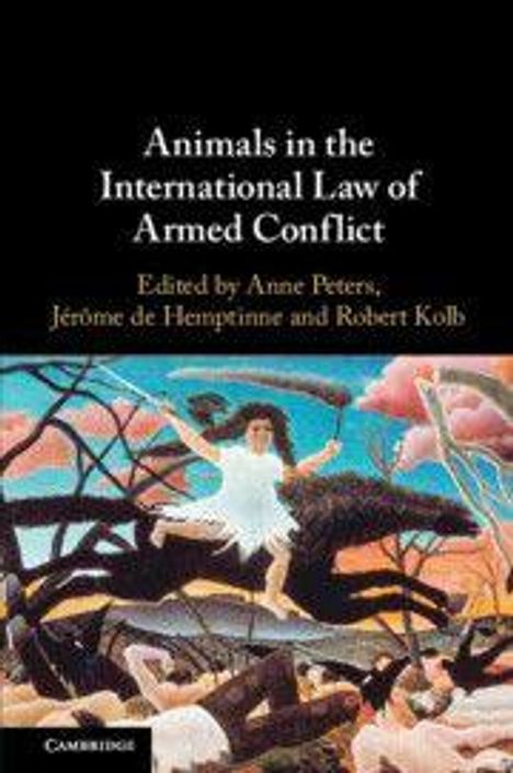 „Animals in the International Law of Armed Conflict“ von Anne Peters, Jérôme de Hemptinne, Robert Kolb. Illustration: Engel mit Tieren.