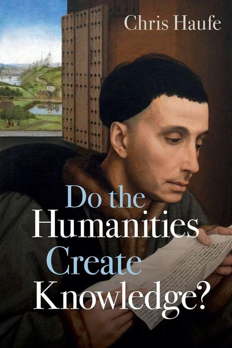 Text: "Do the Humanities Create Knowledge?" und "Chris Haufe". Illustration: Ein nachdenklicher Mann liest ein Buch.