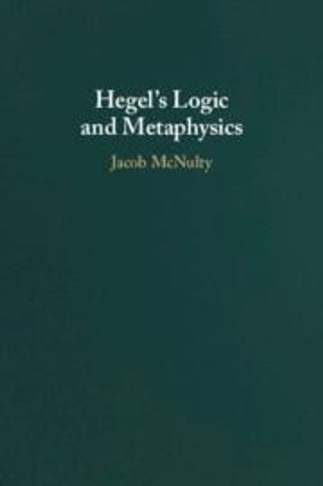 Jacob McNulty: Hegel's Logic and Metaphysics, Buch
