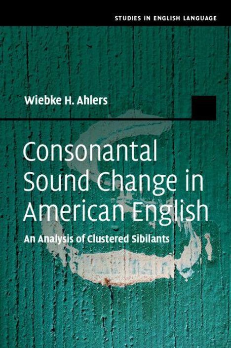 "Consonantal Sound Change in American English" von Wiebke H. Ahlers. Grüner Hintergrund mit weißem, abblätterndem Muster.