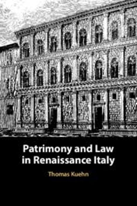 Thomas Kuehn: Patrimony and Law in Renaissance Italy, Buch