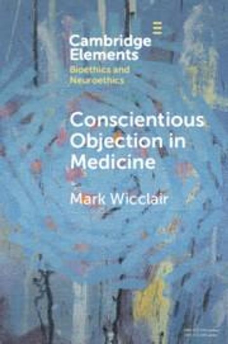 Mark Wicclair: Conscientious Objection in Medicine, Buch