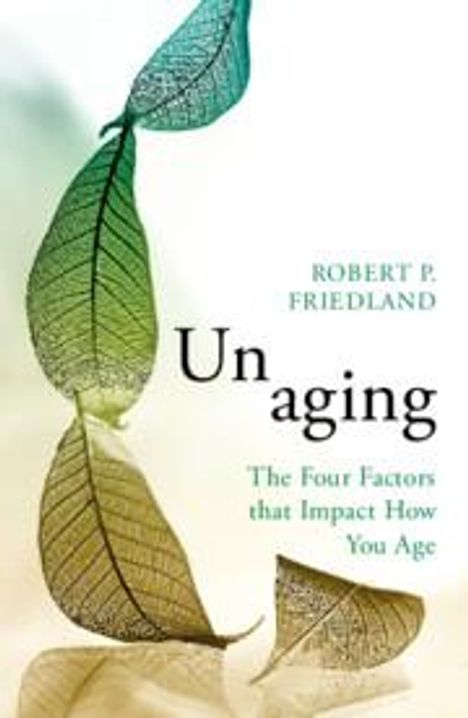 Robert P. Friedland: Unaging, Buch