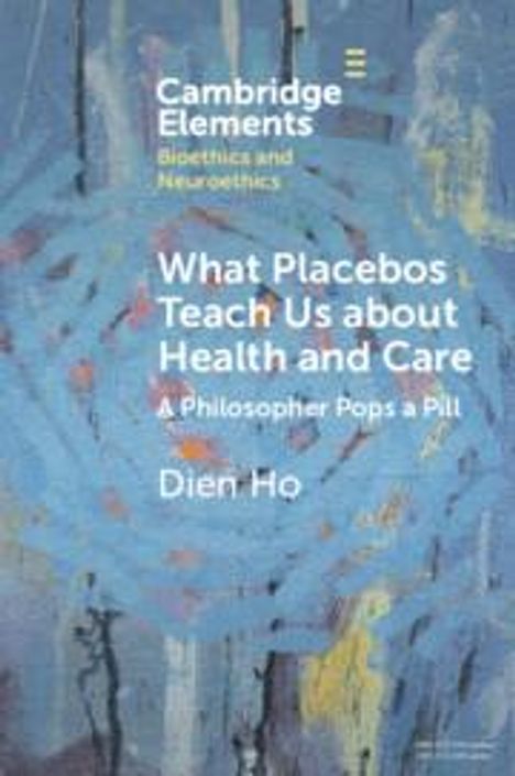 Dien Ho: What Placebos Teach Us about Health and Care, Buch