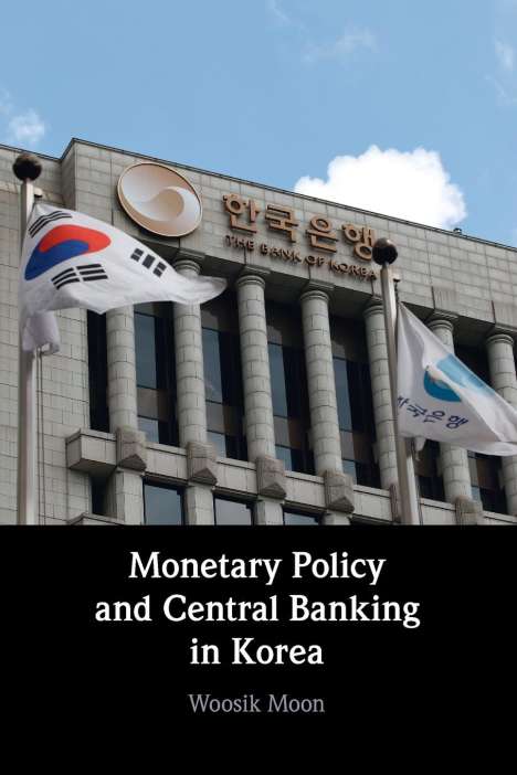 Woosik Moon: Monetary Policy and Central Banking in Korea, Buch