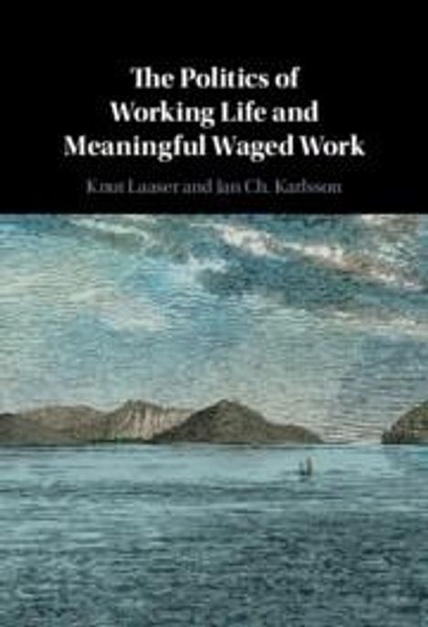 Knut Laaser: The Politics of Working Life and Meaningful Waged Work, Buch