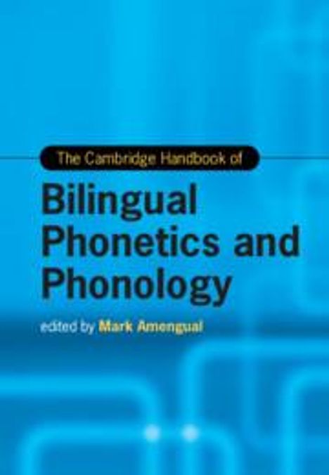 The Cambridge Handbook of Bilingual Phonetics and Phonology, Buch