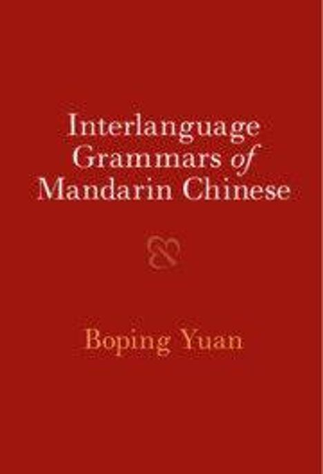 Boping Yuan: Interlanguage Grammars of Mandarin Chinese, Buch