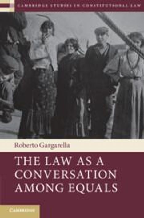 Roberto Gargarella: The Law as a Conversation Among Equals, Buch