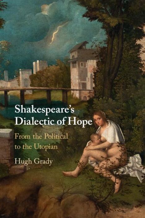 Hugh Grady: Shakespeare's Dialectic of Hope, Buch