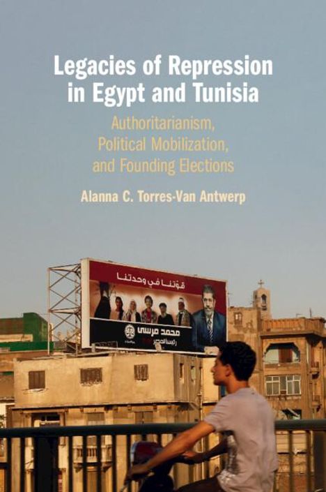 Alanna C. Torres-Van Antwerp: Legacies of Repression in Egypt and Tunisia, Buch