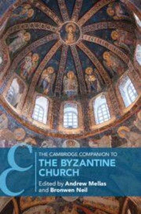 "The Cambridge Companion to The Byzantine Church, herausgegeben von Andrew Mellas und Bronwen Neil." ورwölbtes Deckengemӓlde.