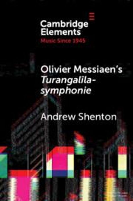Andrew Shenton: Olivier Messiaen's Turangalila-symphonie, Buch