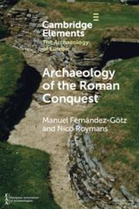 Manuel Fernández-Götz: Archaeology of the Roman Conquest, Buch