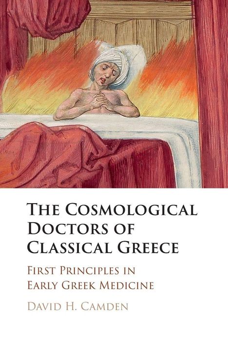 David H Camden: The Cosmological Doctors of Classical Greece, Buch