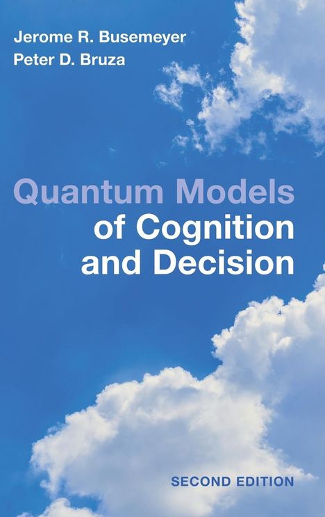 Jerome R. Busemeyer: Quantum Models of Cognition and Decision, Buch