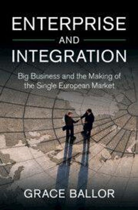 "Enterprise and Integration. Big Business and the Making of the Single European Market. Grace Ballor." Zwei Personen schütteln Hände.