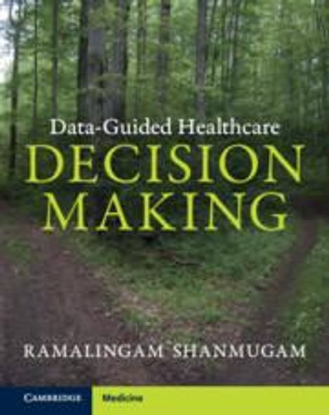 Ramalingam Shanmugam: Data-Guided Healthcare Decision Making, Buch