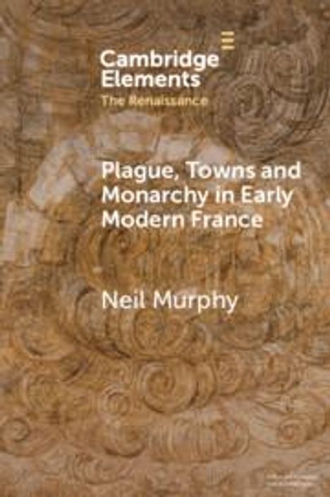 Neil Murphy: Plague, Towns and Monarchy in Early Modern France, Buch