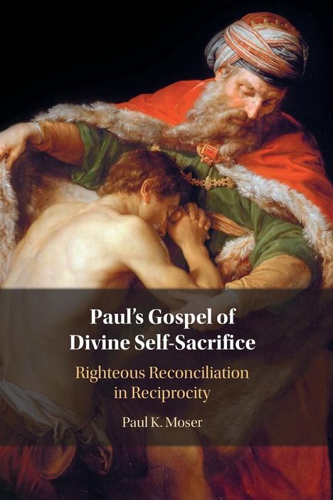 Paul Moser: Paul's Gospel of Divine Self-Sacrifice, Buch
