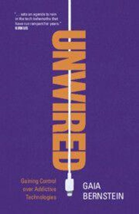 "UNWIRED" erscheint senkrecht in Orange. Text: "Gaining Control over Addictive Technologies" und "GAIA BERNSTEIN". Lila Hintergrund.