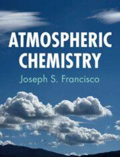 "Atmospheric Chemistry" und "Joseph S. Francisco" auf blauem Himmel, mit schwebenden weißen Wolken.
