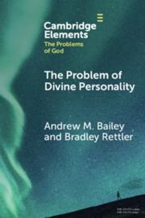 Andrew M Bailey: The Problem of Divine Personality, Buch