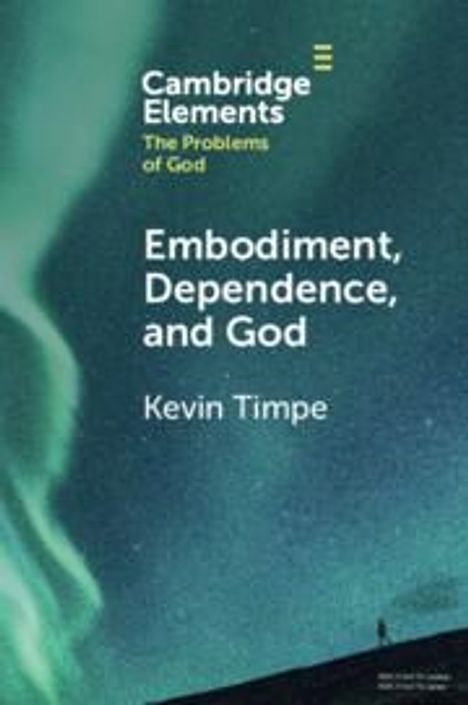 Kevin Timpe: Embodiment, Dependence, and God, Buch