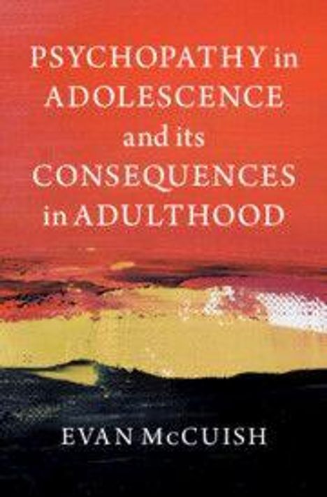 „PSYCHOPATHY in ADOLESCENCE and its CONSEQUENCES in ADULTHOOD“ von Evan McCuish. Hintergrund mit abstrakten Farben.