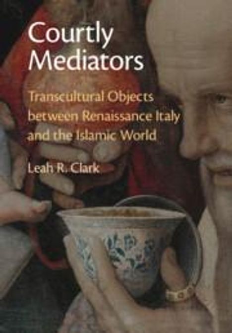 Leah R Clark: Courtly Mediators, Buch