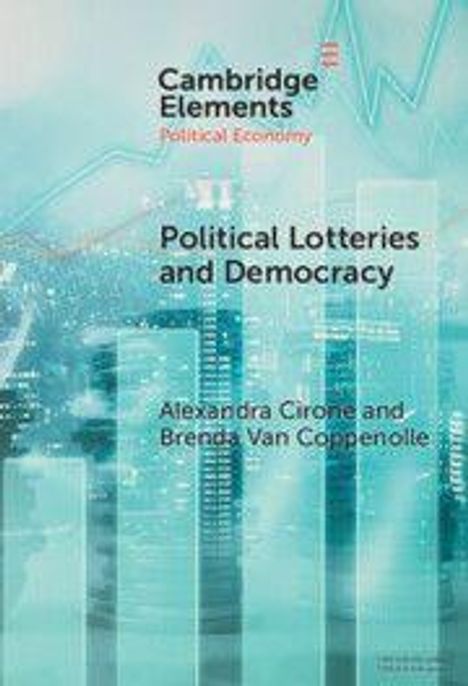 Oben: "Cambridge Elements, Political Economy". Titel: "Political Lotteries and Democracy". Autoren: Alexandra Cirone und Brenda Van Coppenolle. Diagramm im Hintergrund.