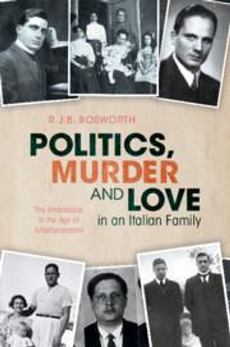 R. J. B. Bosworth: Politics, Murder and Love in an Italian Family, Buch