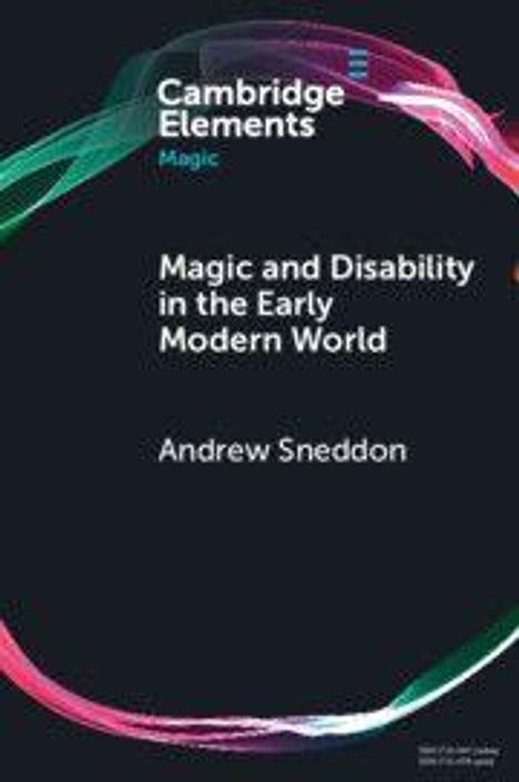 "Cambridge Elements: Magic and Disability in the Early Modern World" von Andrew Sneddon. Bunte Linien auf dunklem Hintergrund.