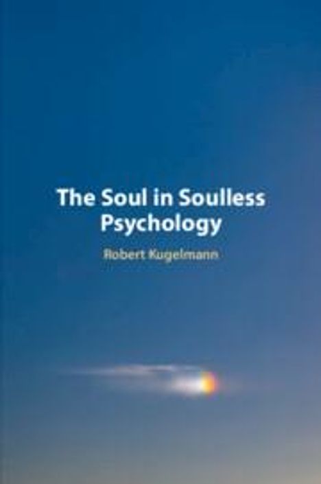 Robert Kugelmann: The Soul in Soulless Psychology, Buch