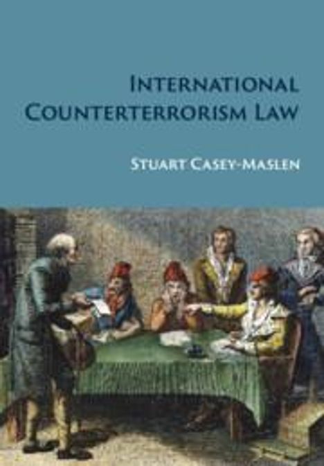Stuart Casey-Maslen: International Counterterrorism Law, Buch